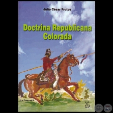 DOCTRINA REPUBLICANA COLORADA - Autor: JULIO CÉSAR FRUTOS - Año 2018